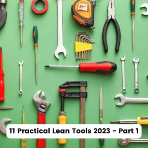 11 Practical Lean Tools To Use in 2023 – Part 1